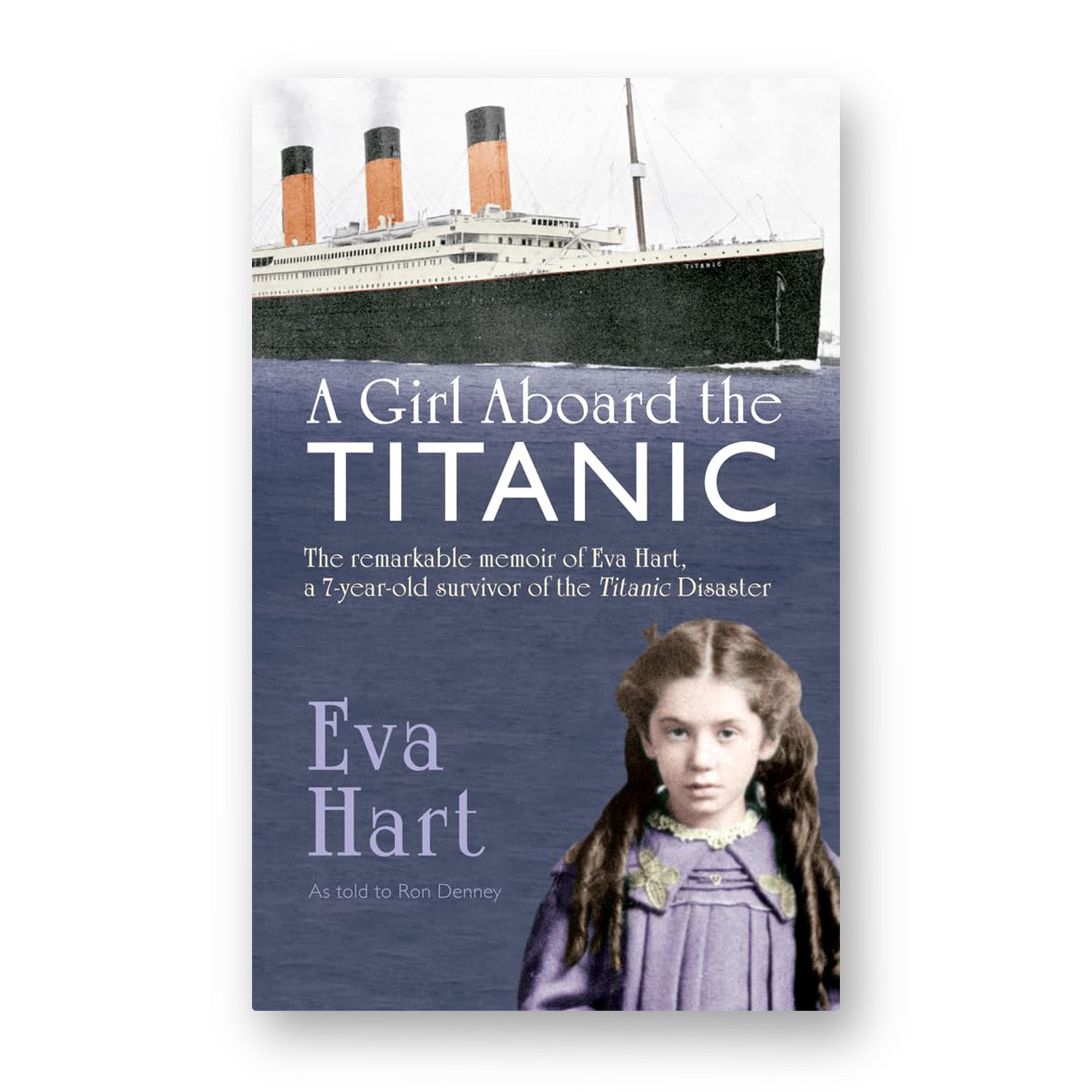 A Girl Aboard The Titanic - by Eva Hart and Ron Denney