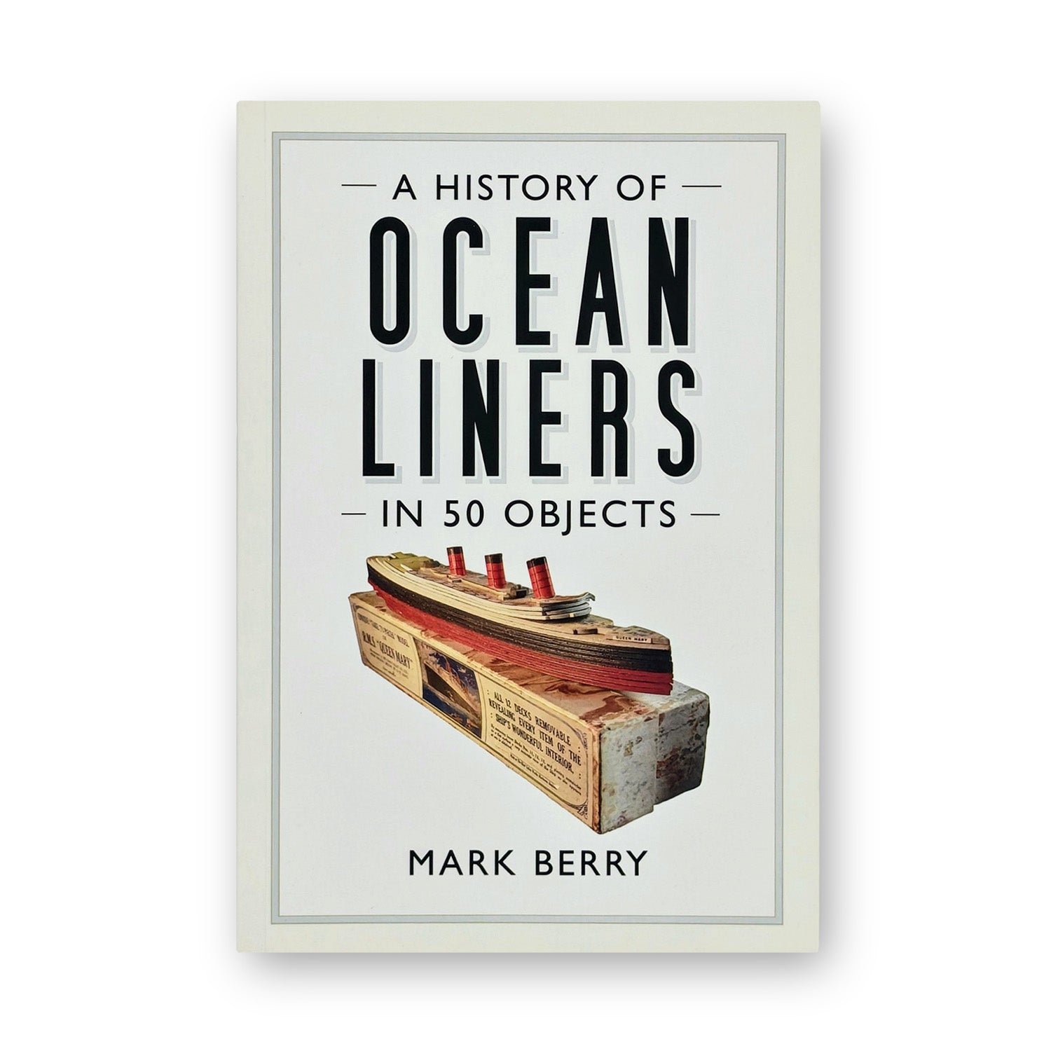 A History of Ocean Liners in 50 Objects - by Mark Berry