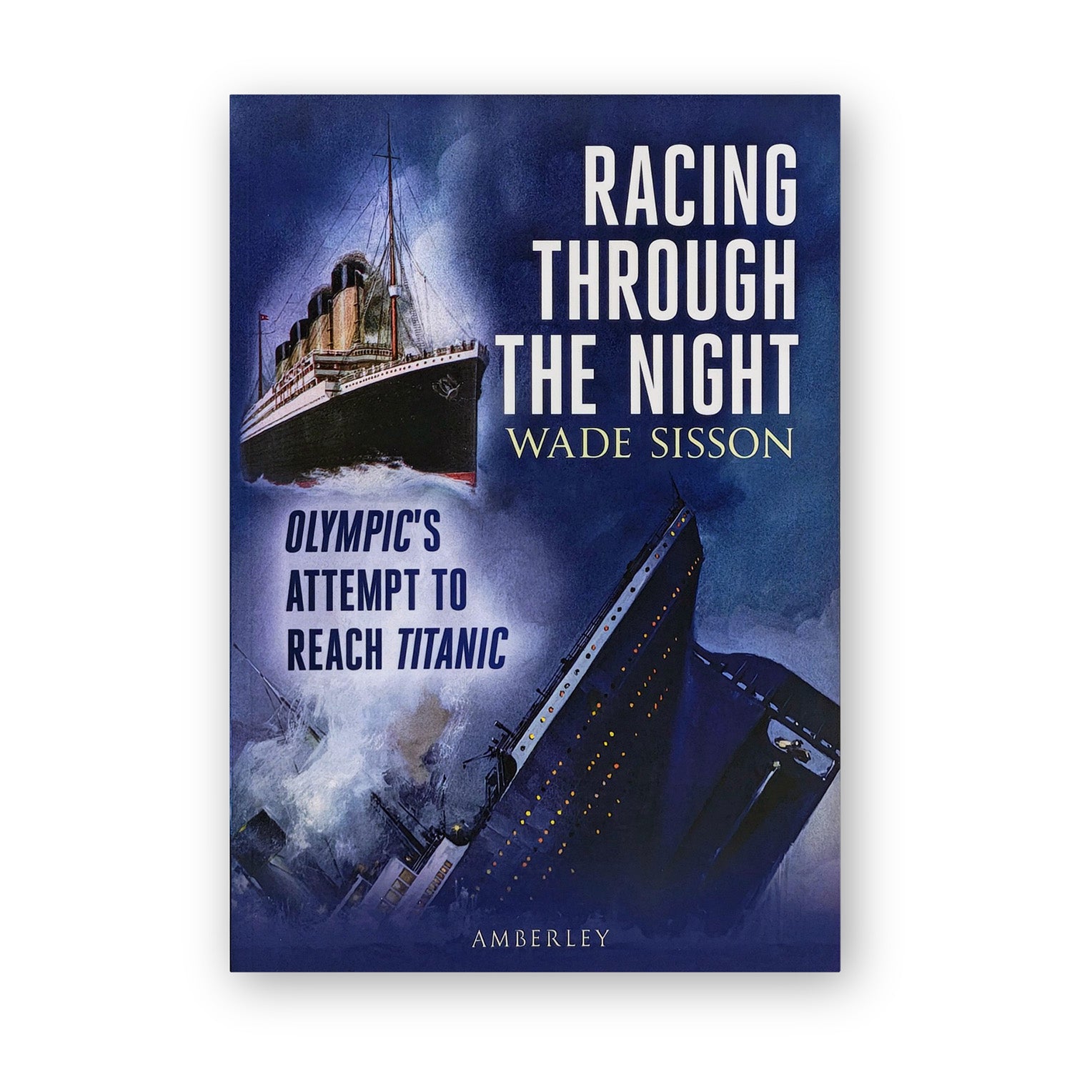 Racing Through The Night; Olympic's Attempt to Reach Titanic - by Wade Sisson