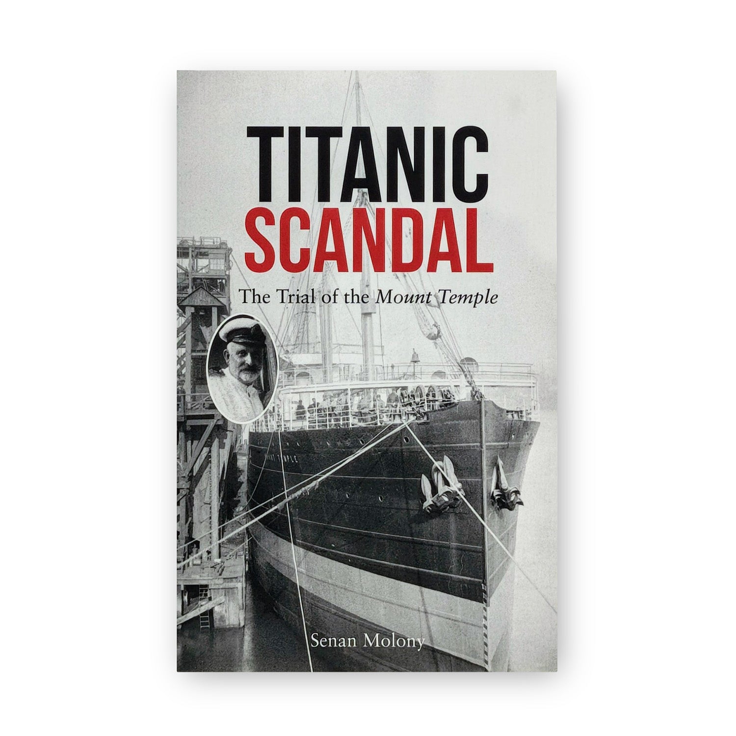 Titanic Scandal; The Trial of the Mount Temple - by Senan Molony