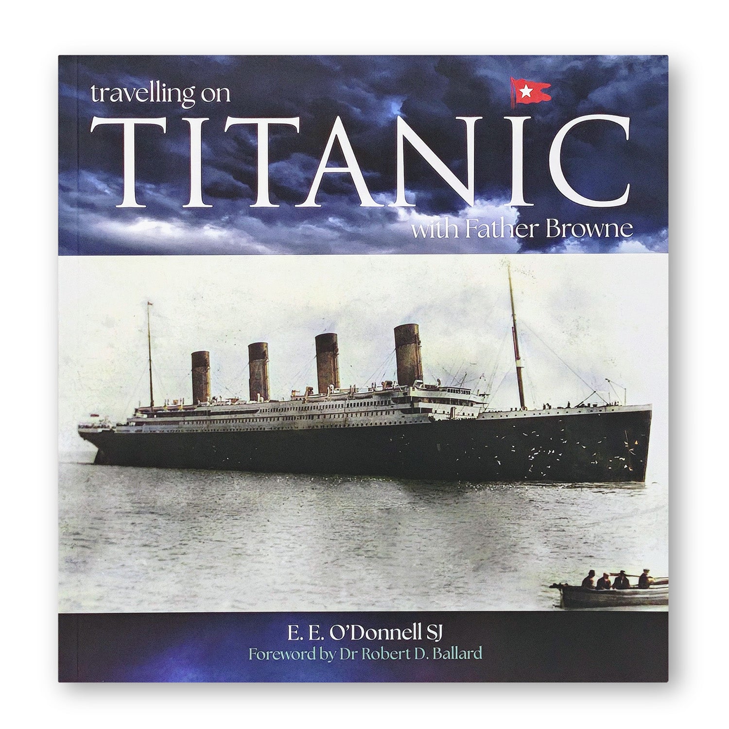 Travelling on Titanic with Father Browne - by E.E. O'Donnell SJ